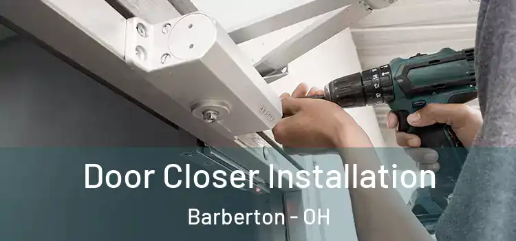  Door Closer Installation Barberton - OH