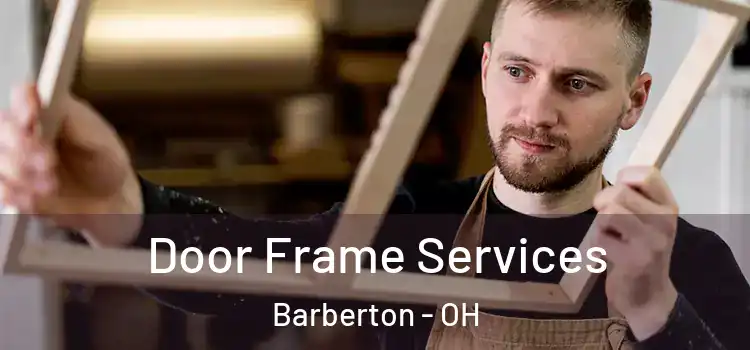  Door Frame Services Barberton - OH