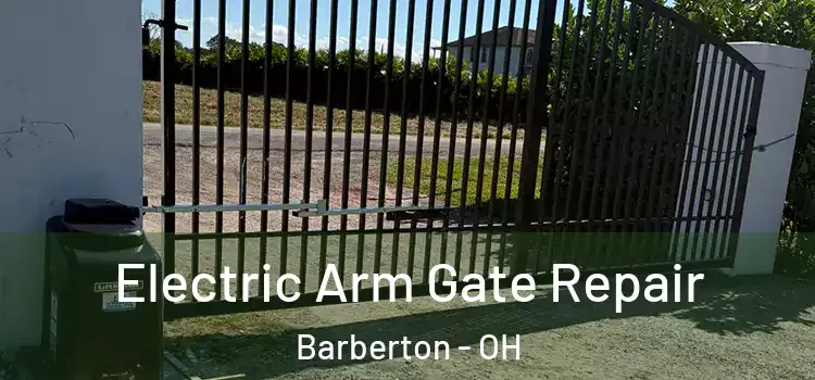  Electric Arm Gate Repair Barberton - OH
