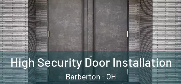 High Security Door Installation Barberton - OH