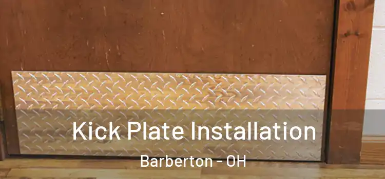  Kick Plate Installation Barberton - OH
