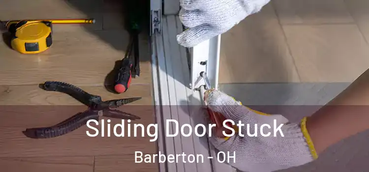  Sliding Door Stuck Barberton - OH
